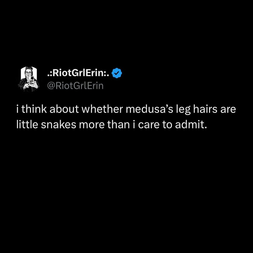A funny meme of a tweet that asks the very important question of whether Medusa's leg hairs are also snakes.