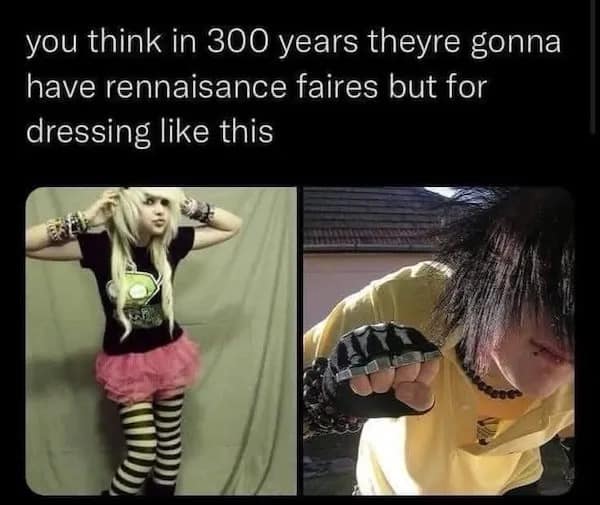Funny meme about future renaissance faires featuring 2000s emo and scene kid fashion.