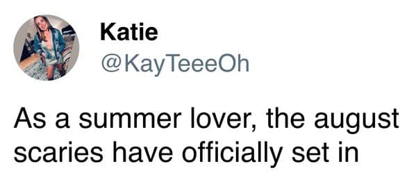 Tweet from Katie about the “August scaries” kicking in for summer lovers