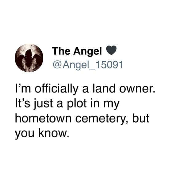Dark humor tweet about becoming a land owner by purchasing a plot in a cemetery.