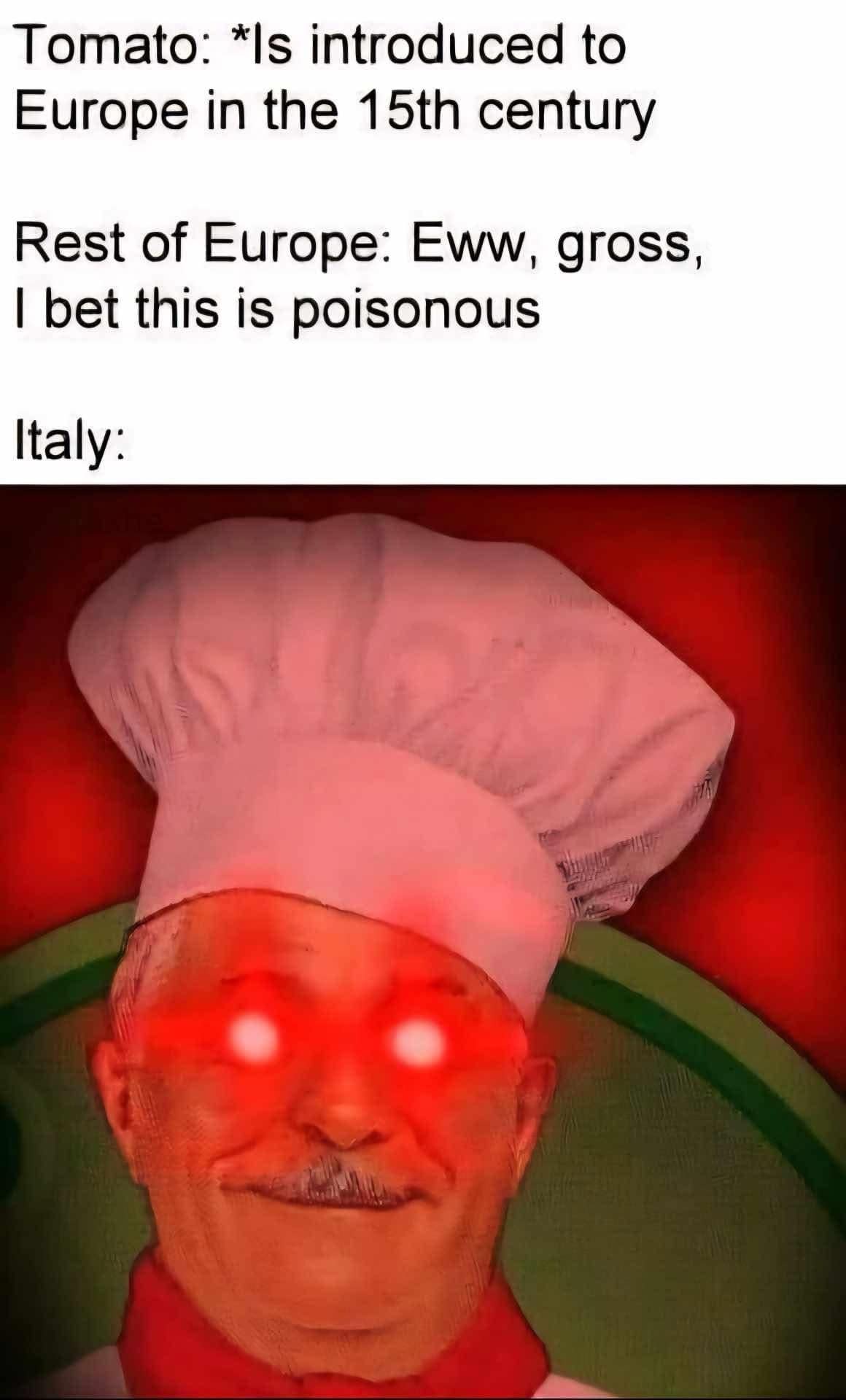 A funny meme about Italy embracing the tomato when the rest of Europe thought it was poisonous.