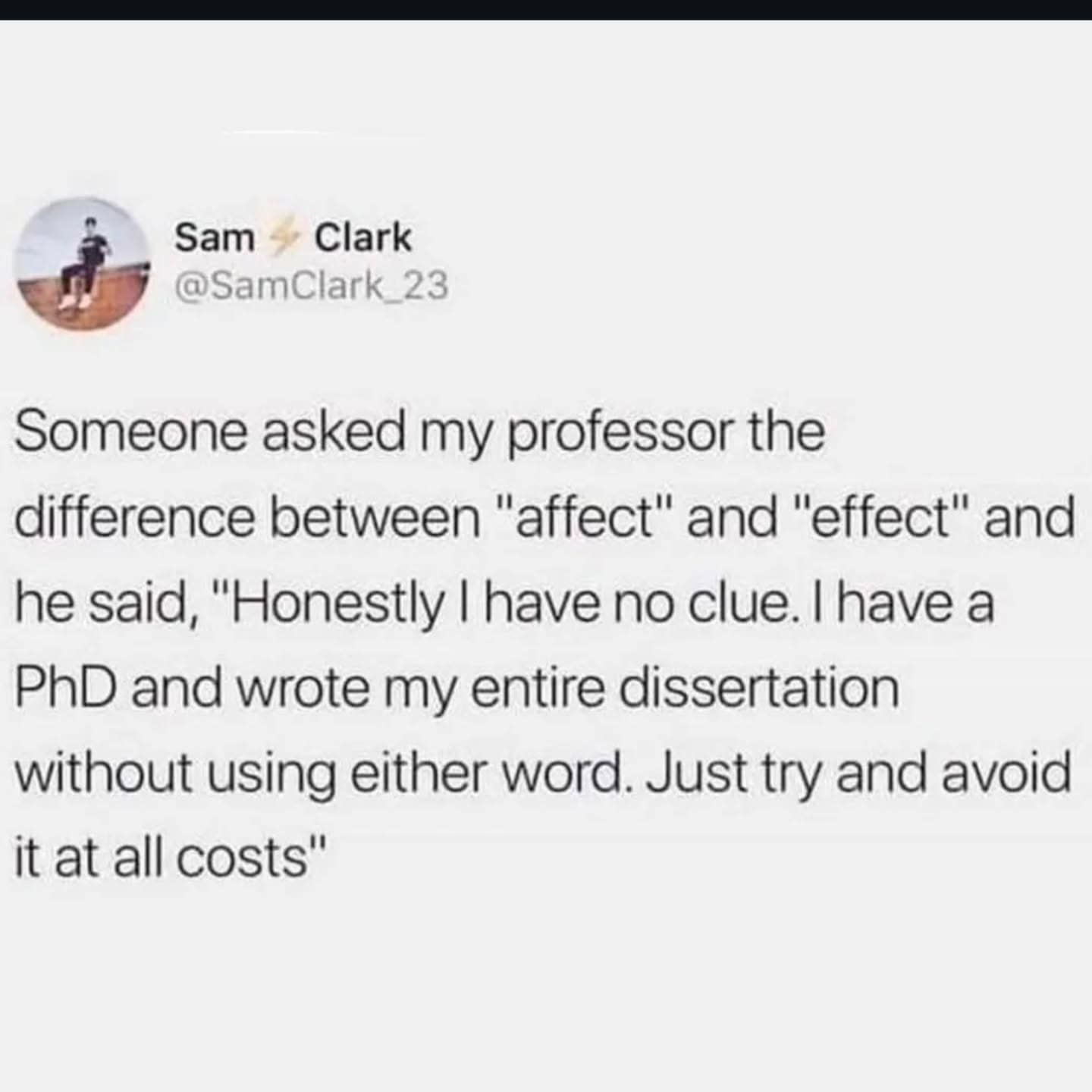 A funny meme where a PhD professor admits to never learning the difference between "affect" and "effect."