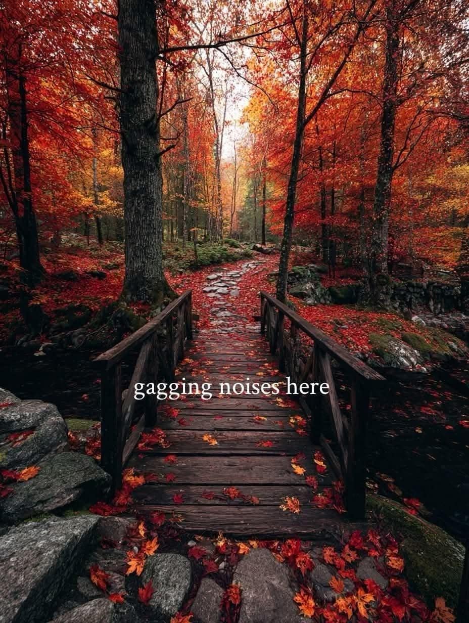 A funny meme that ruins a beautiful autumn picture with the words "gagging noises here."