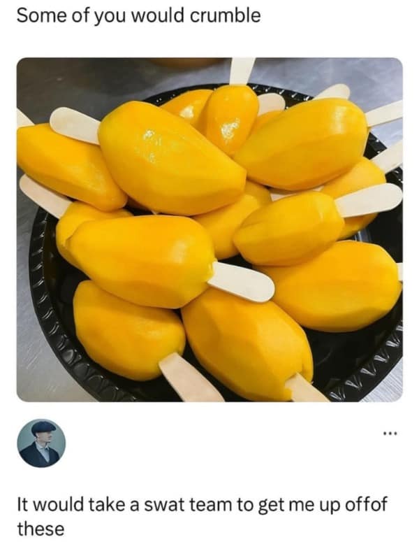A funny meme about delicious-looking mango popsicles that would require a swat team to remove.