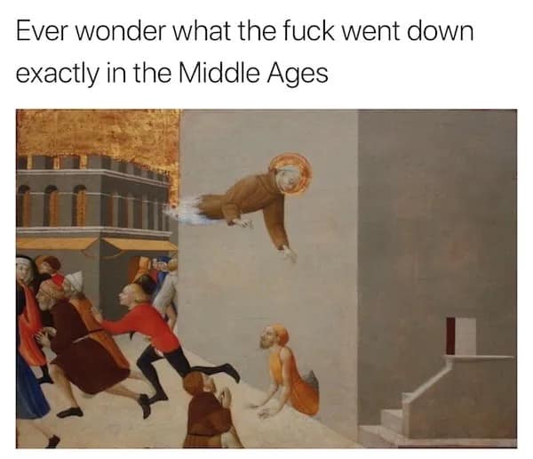 A funny meme using a bizarre medieval painting to question what happened in the Middle Ages