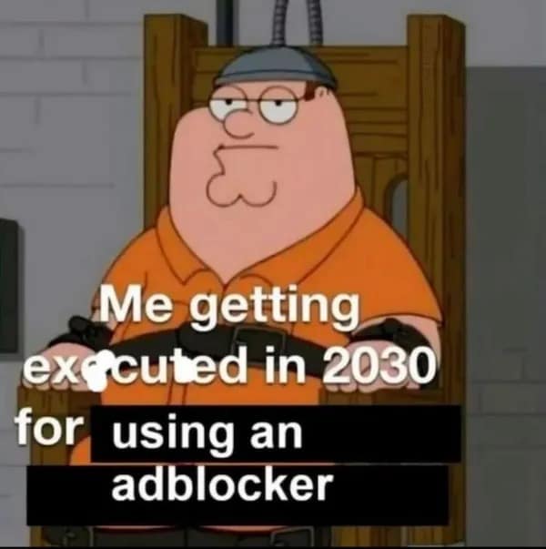 A funny meme with Peter Griffin joking about the future consequences of using an adblocker.