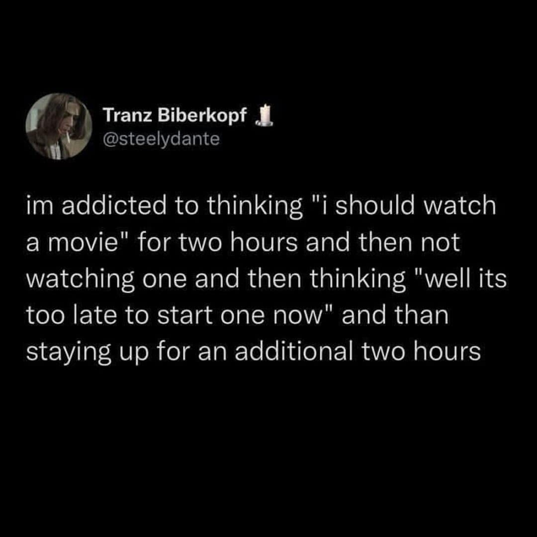 A relatable tweet about the addiction of wanting to watch a movie but never starting one.