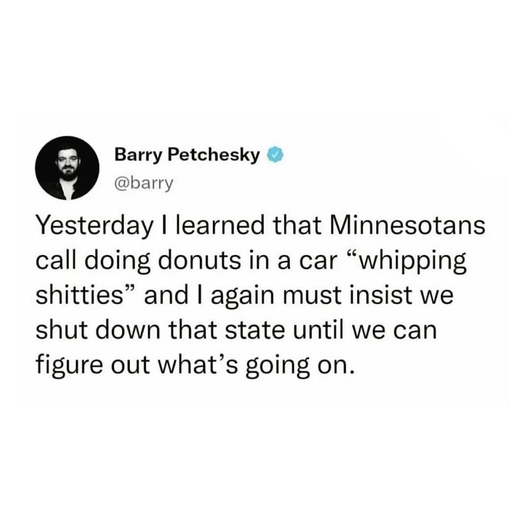 A funny meme about the Minnesota slang for doing donuts in a car, "whipping shitties".