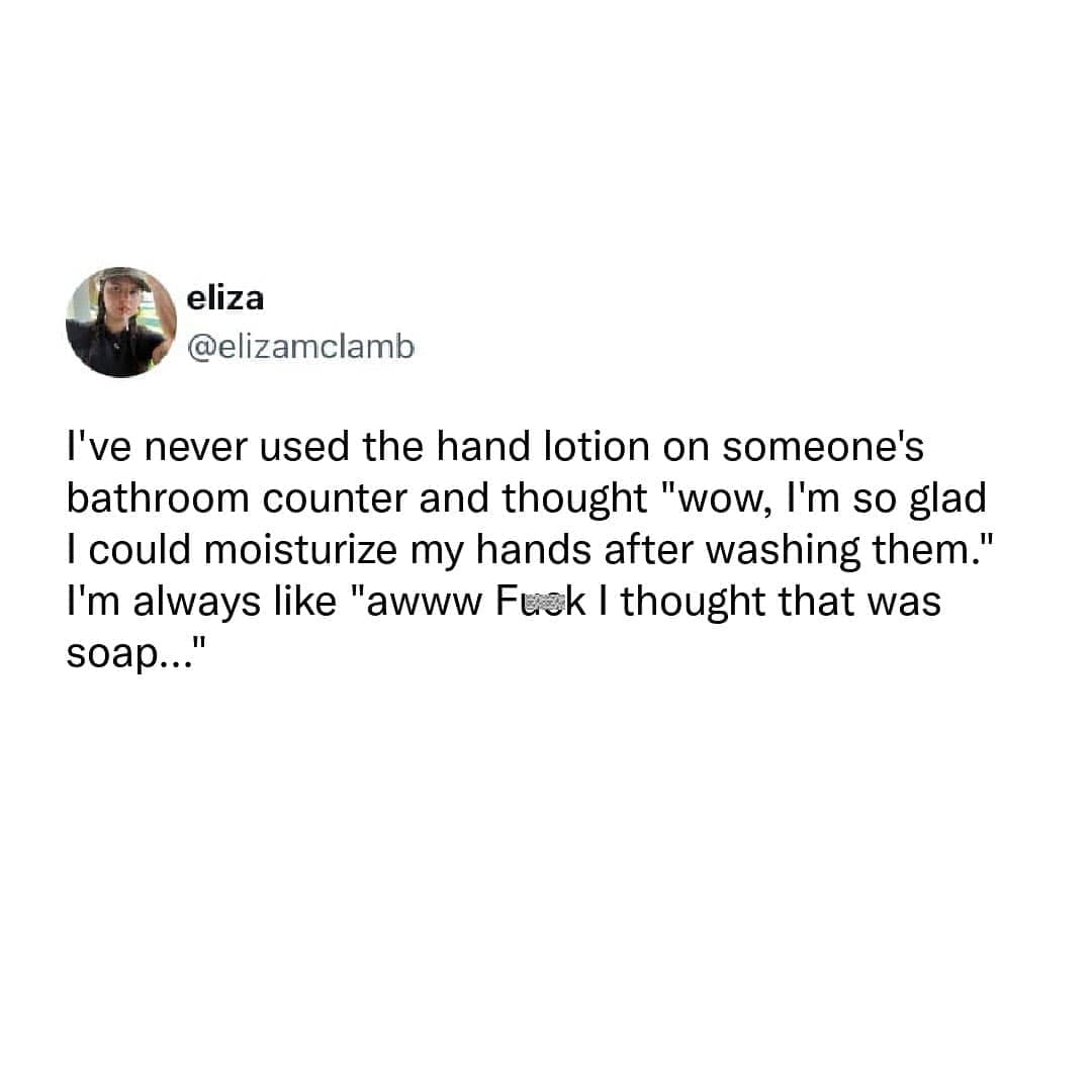 A funny tweet about the relatable mistake of thinking hand lotion is soap in a bathroom.