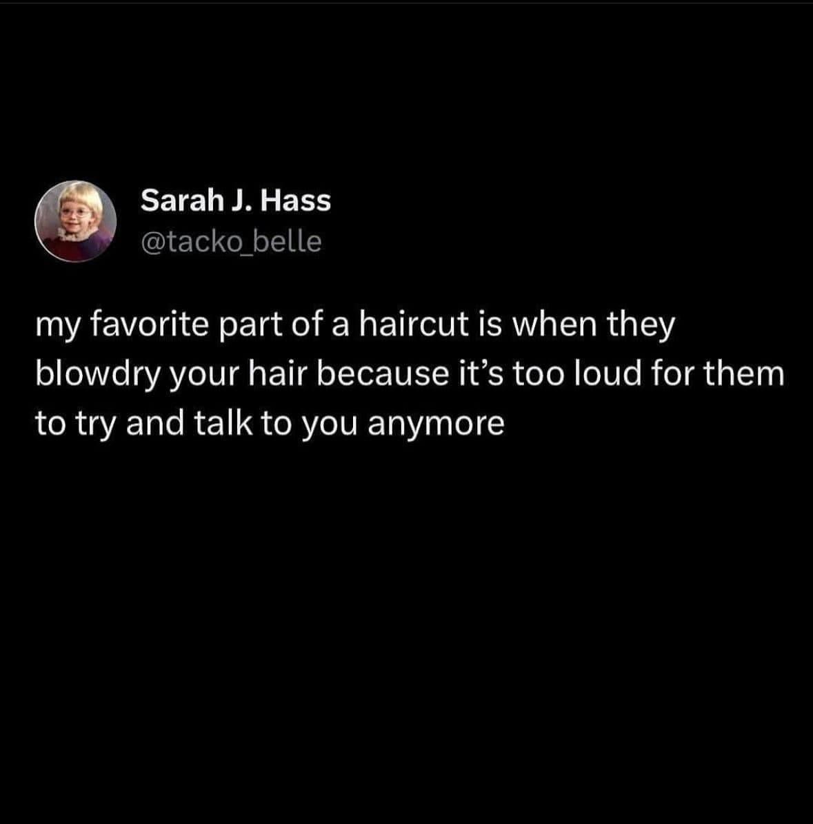 Tweet about enjoying the blow-dry part of a haircut for silence