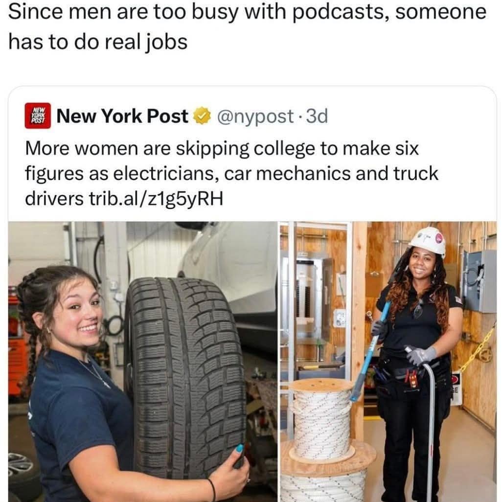 A meme about women entering skilled trade jobs because men are supposedly too busy making podcasts.
