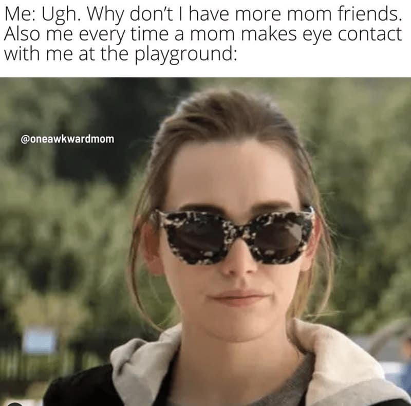 A relatable mom meme about wanting mom friends but actively avoiding eye contact at the playground.
