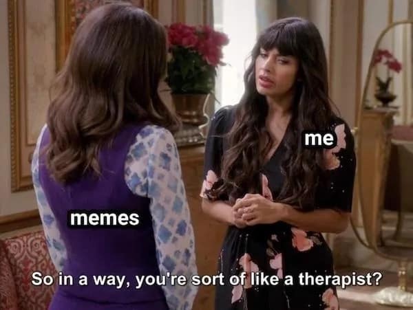 Memes as therapy meme featuring TV show characters
