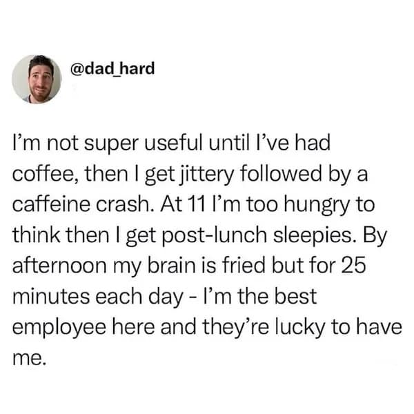 A funny pic of a tweet about only being a useful employee for 25 minutes a day.