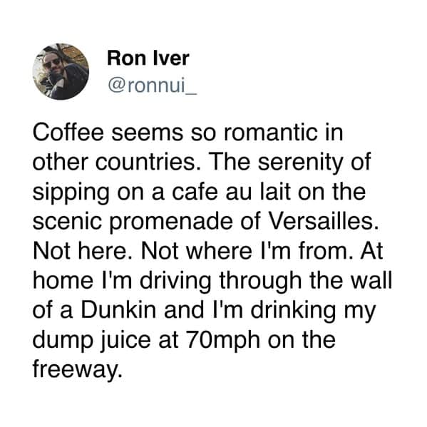 A funny tweet about the difference between romantic European coffee and chaotic American "dump juice" coffee.