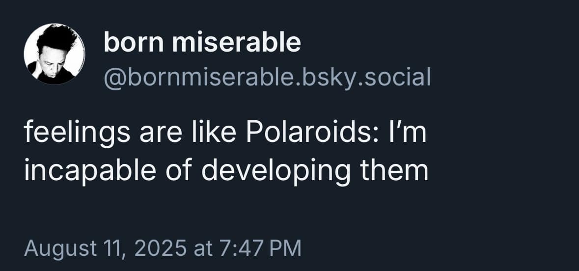 A funny pic of a social media post saying feelings are like Polaroids because they can't be developed.