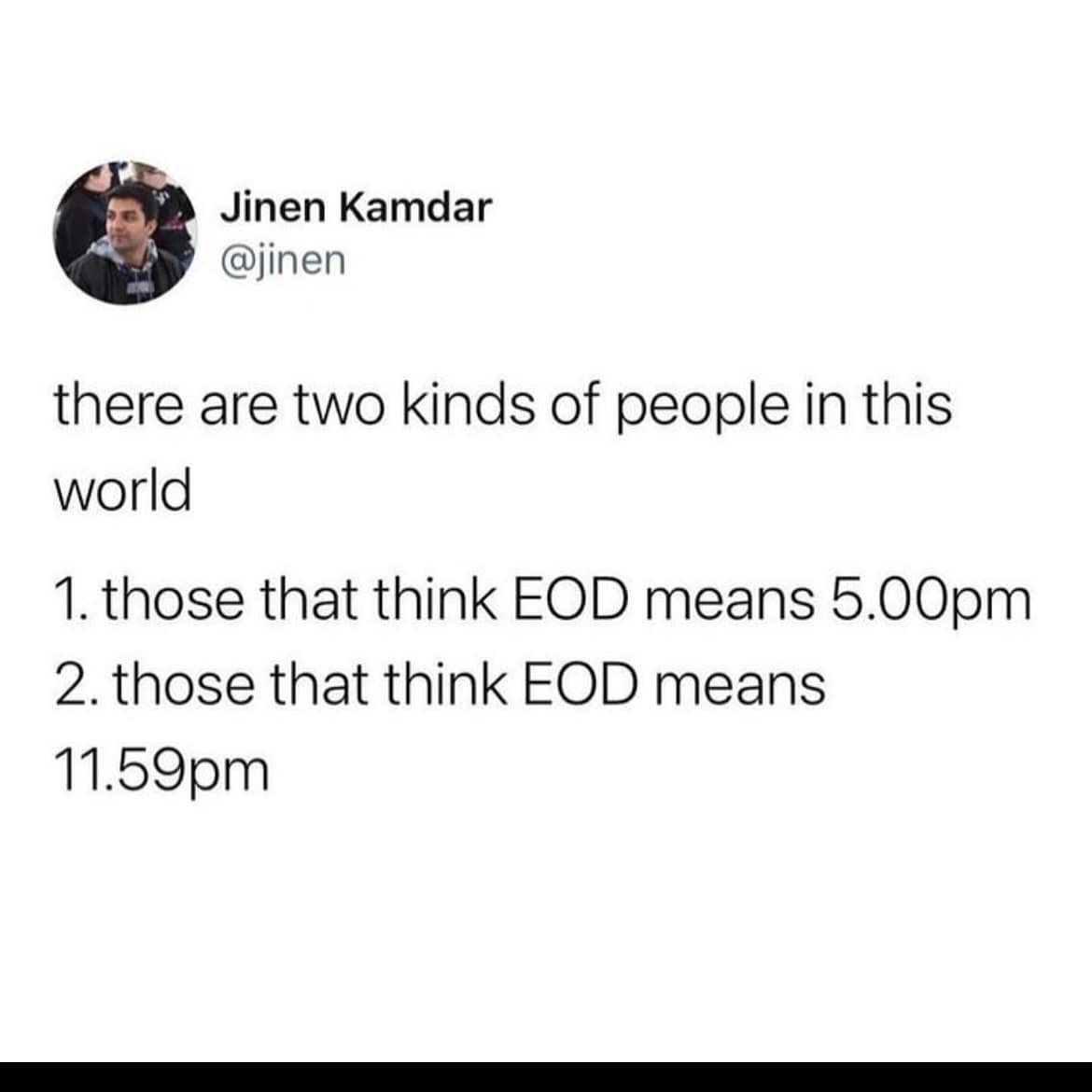 A funny and relatable work meme about the two different interpretations of EOD (end of day).