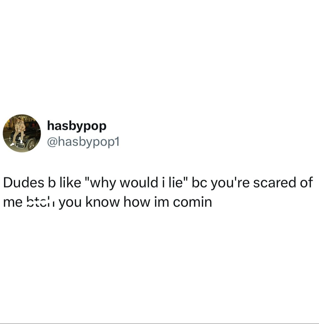 A funny tweet suggesting that men lie because they are scared and know what's coming.