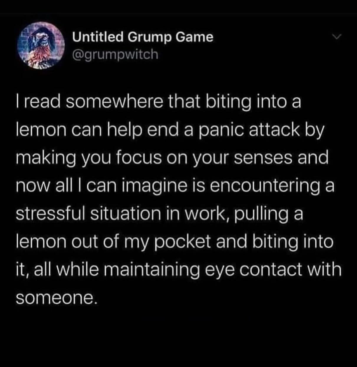 A funny tweet about biting a lemon during a stressful work situation to maintain eye contact.
