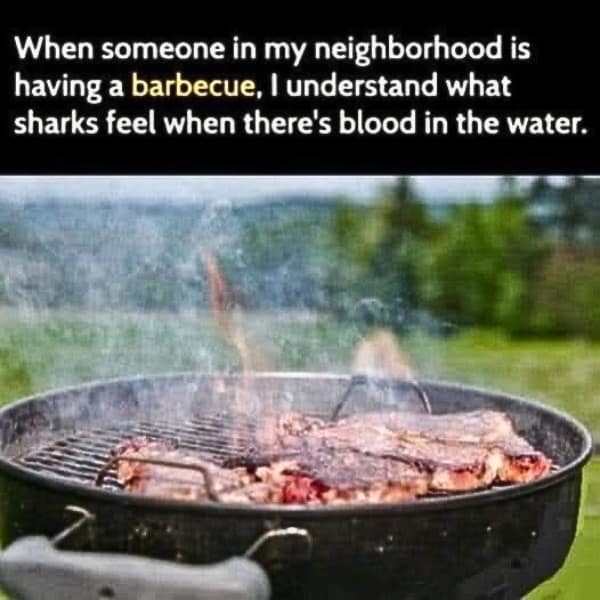 A funny picture with a barbecue grill comparing the delicious smell to sharks smelling blood.