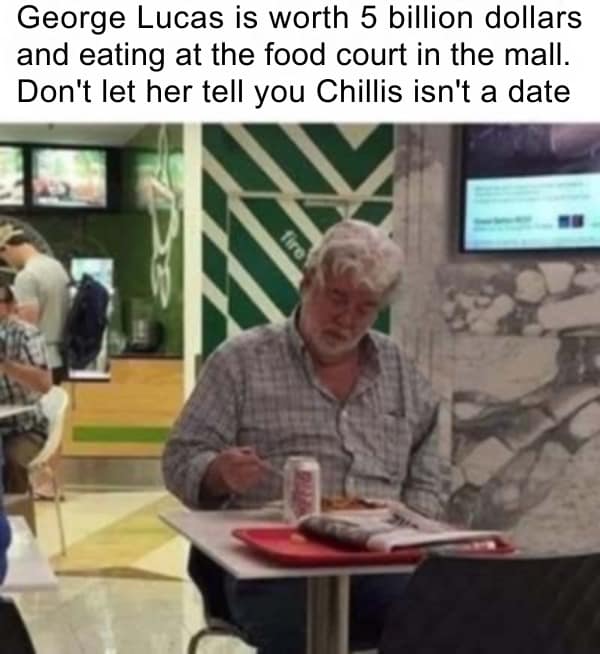 A funny picture of billionaire George Lucas eating at a mall, used as dating encouragement.