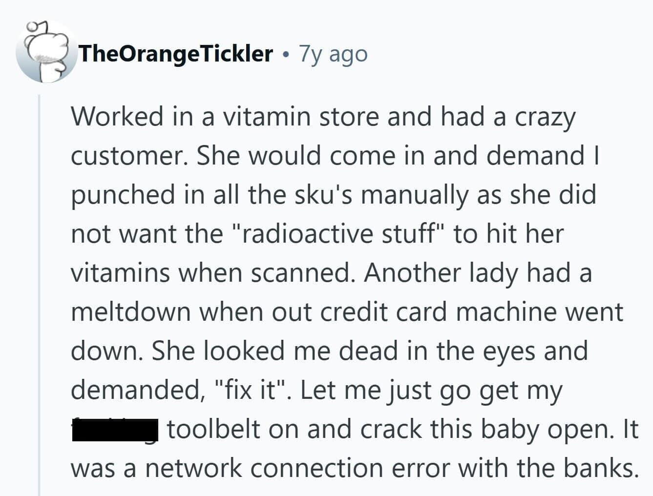 A vitamin store employee recounts dealing with a customer who believed barcode scanners emit radiation.
