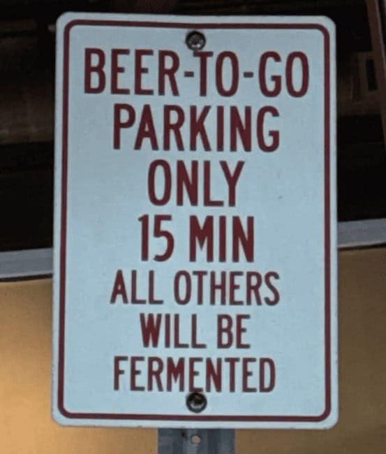 Beer-to-go parking only, 15 min—all others will be fermented” sign