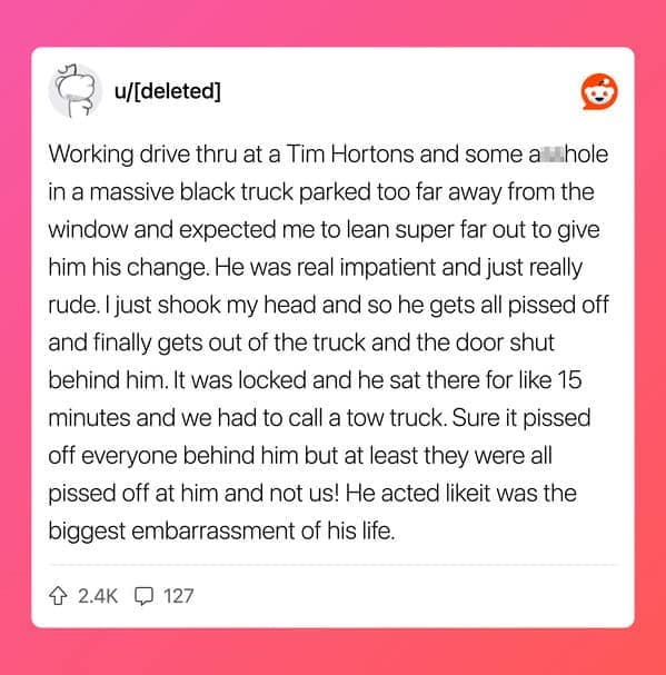 Drive-thru worker's story about a rude truck driver locking himself out of his own vehicle.