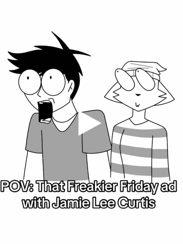 Black-and-white cartoon of two wide-eyed characters; on-screen caption reads “POV: That Freakier Friday ad with Jamie Lee Curtis.”