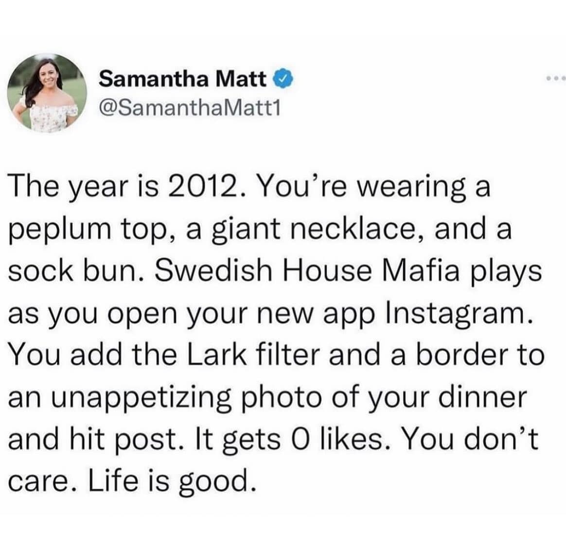 Tweet by Samantha Matt reminiscing about 2012, describing wearing a peplum top and using the Lark filter on Instagram with zero likes. A classic throwback in this meme dump.