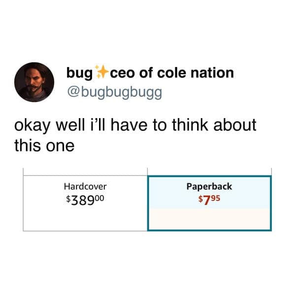 Tweet contrasting a $389 hardcover with a $7.95 paperback and saying “I’ll have to think about this one.”