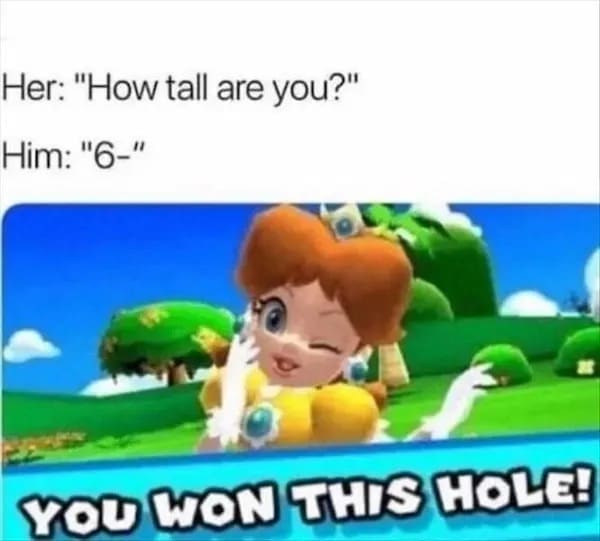 "Her: How tall are you? Him: 6–” followed by Mario Golf screen of Princess Daisy saying “You won this hole!”