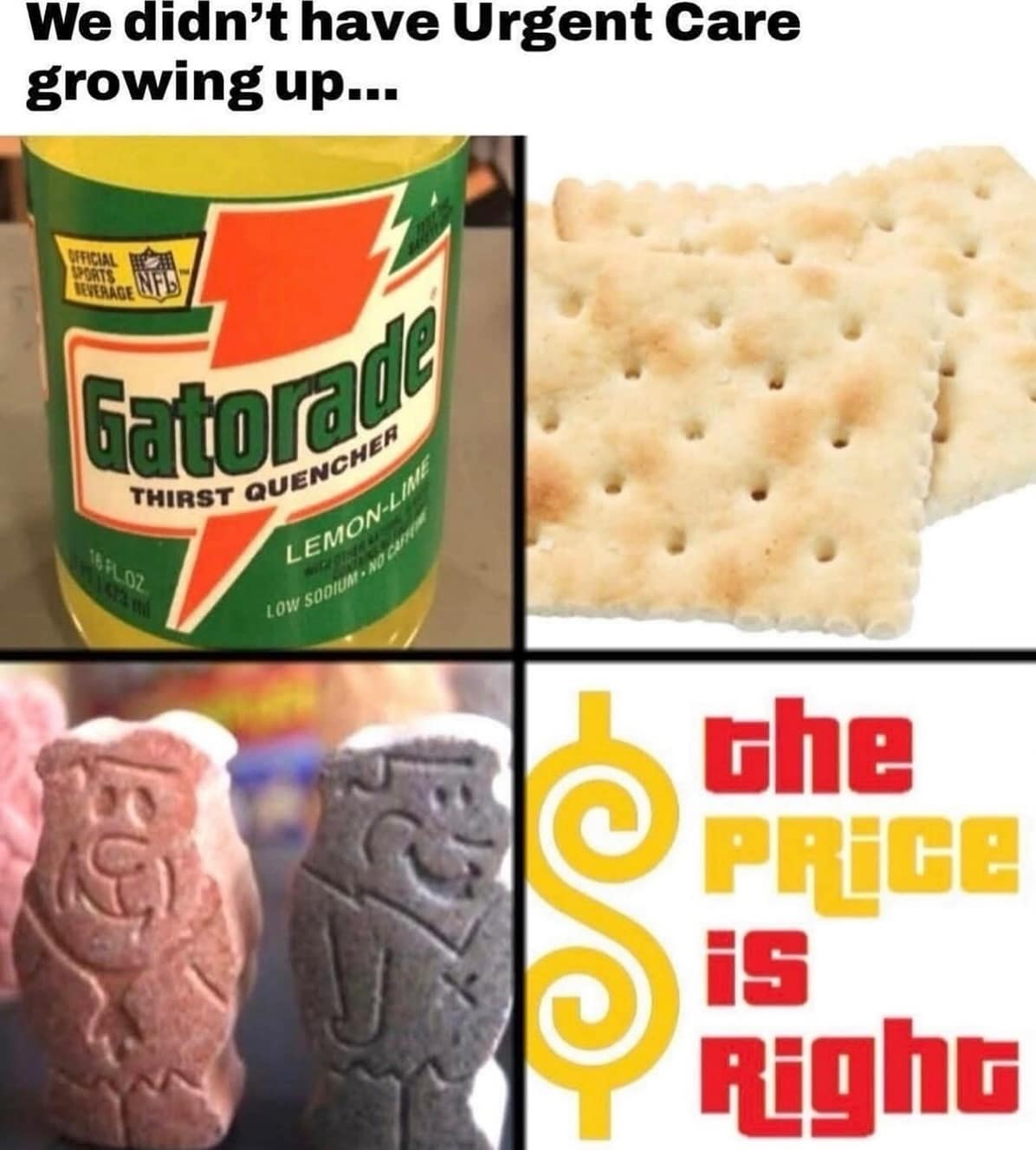 Nostalgic meme dump collage: lemon-lime sports drink, saltines, Flintstones vitamins, and The Price Is Right as home care.