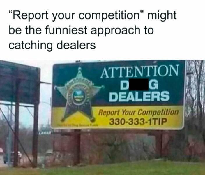 Billboard urging people to report drug dealers, with the line “Report your competition.”