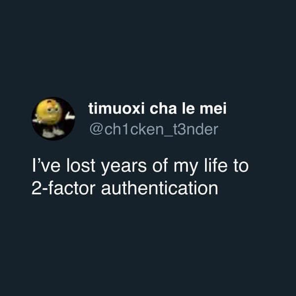 A funny meme about losing years of your life to the hassles of 2-factor authentication.