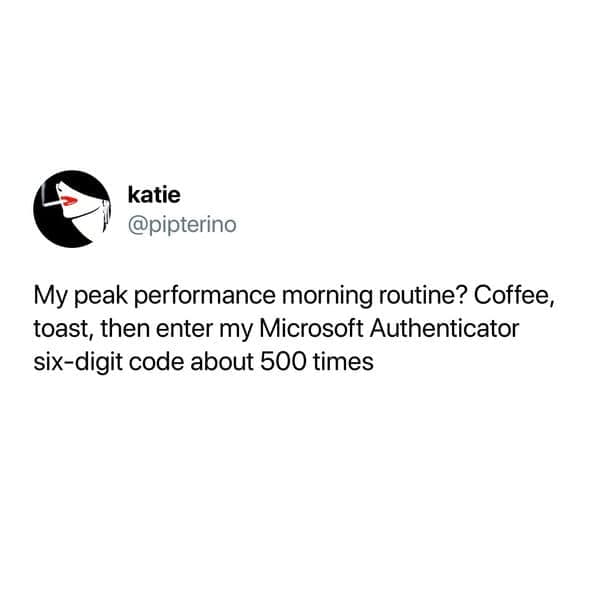 A funny meme describing a morning work routine that includes using Microsoft Authenticator constantly.