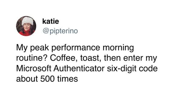 Tweet from katie describing her morning routine involving 500 Microsoft Authenticator logins.