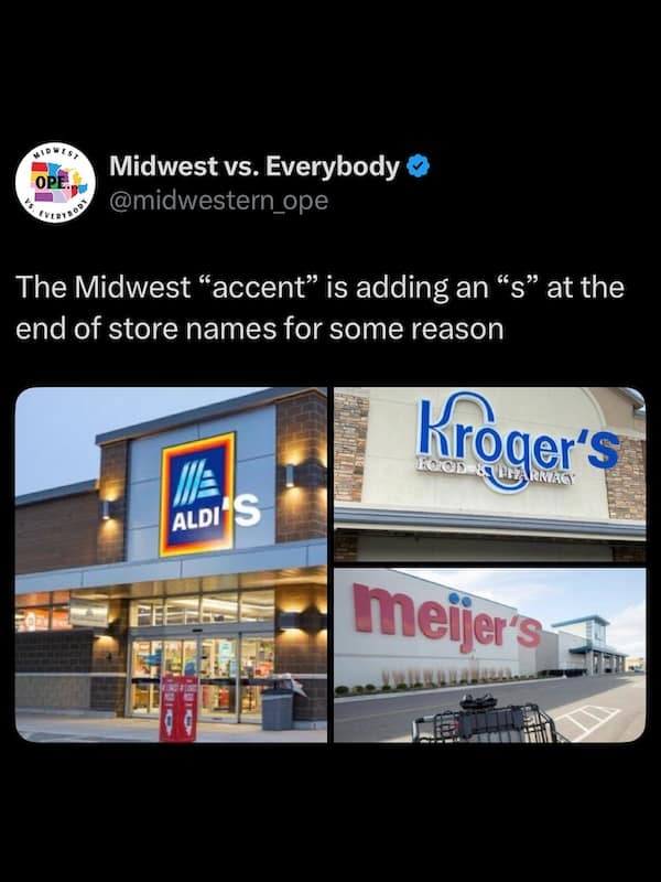 Meme about adding an “’s” to store names—Aldi’s, Kroger’s, Meijer’s.