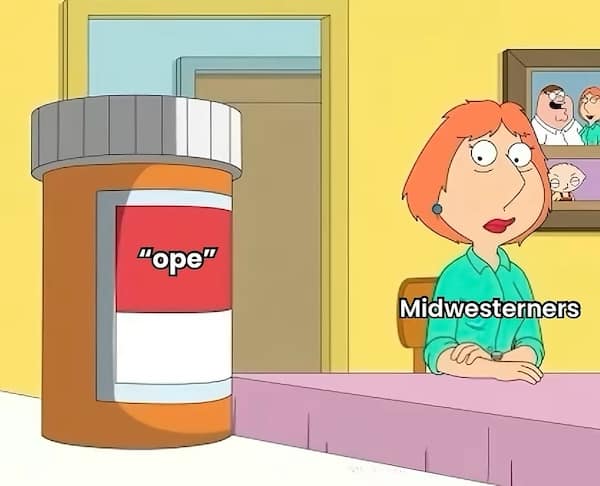 Family Guy scene with a giant pill bottle labeled “ope” aimed at Midwesterners.