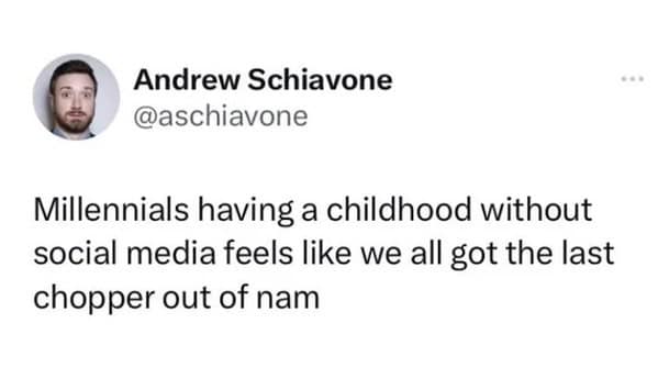 Tweet screenshot comparing a social-media-free childhood to catching the last chopper out of ’Nam.