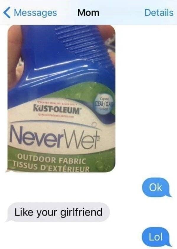 Text conversation with mom holding a “NeverWet” bottle joking about son’s girlfriend