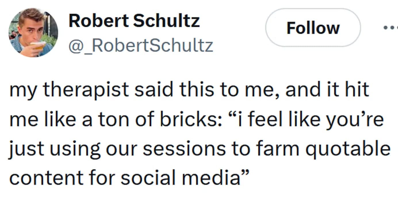 Tweet meme: therapist “calls out” patient for farming quotes for social media; meta joke.