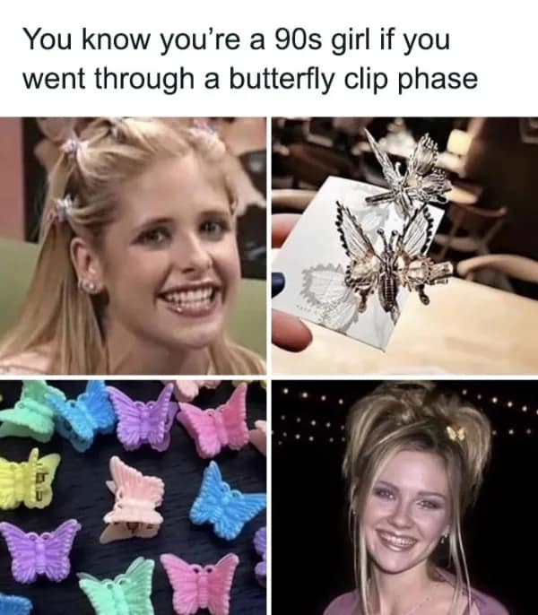 A nostalgia meme about the iconic 90s fashion trend of wearing butterfly hair clips.