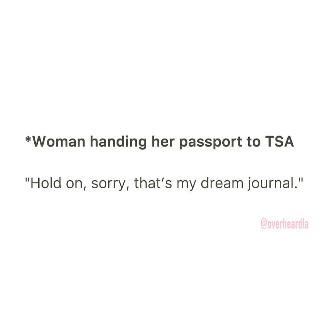 A funny quote overheard at the airport of a woman accidentally handing TSA her dream journal.
