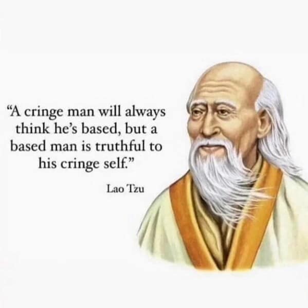 A funny philosophy meme with a fake Lao Tzu quote about being "cringe" and "based."