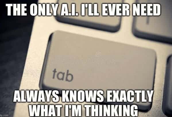 Programmer memes close-up of a keyboard tab key claiming it’s the only AI needed because it completes thoughts