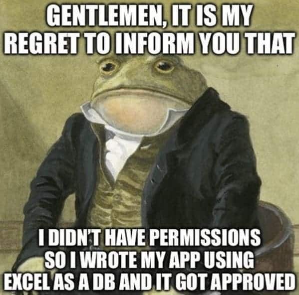Programmer memes Victorian toad portrait confessing an app was built in Excel as a database and got approved