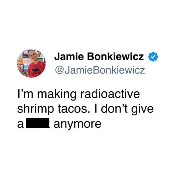 Poster vows to make radioactive shrimp tacos anyway, profanity censored, capturing the reckless tone of radioactive shrimp memes.