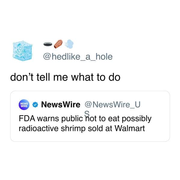 “Don’t tell me what to do,” a terse quote-tweet under the FDA alert, embodying the rebellious streak in radioactive shrimp memes.