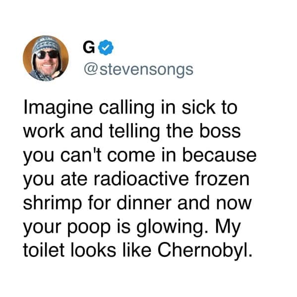 Post about calling in sick because dinner made the bathroom glow like Chernobyl, leaning into radioactive shrimp memes humor.